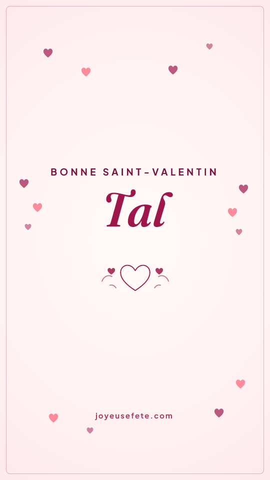 Image « Bonne Saint-Valentin Tal » au format story