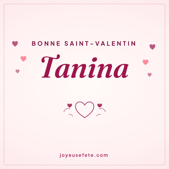 Image carrée « Bonne Saint-Valentin Tanina » pour WhatsApp