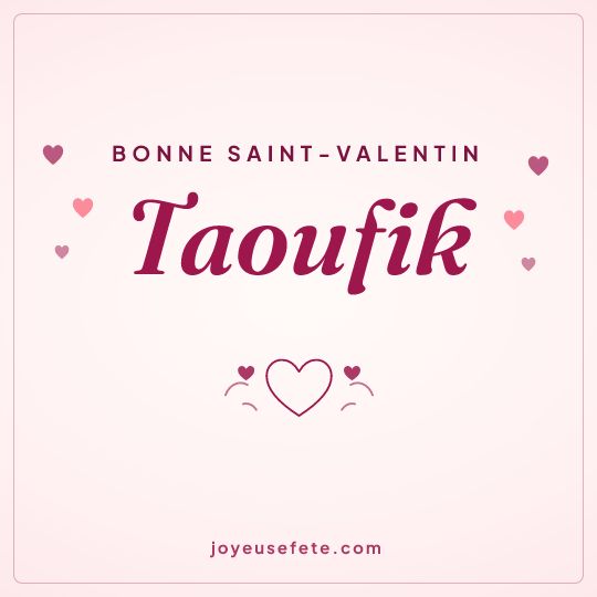 Image carrée « Bonne Saint-Valentin Taoufik » pour WhatsApp