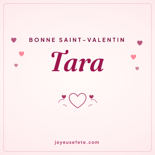 Image carrée « Bonne Saint-Valentin Tara » pour WhatsApp