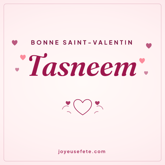 Image carrée « Bonne Saint-Valentin Tasneem » pour WhatsApp