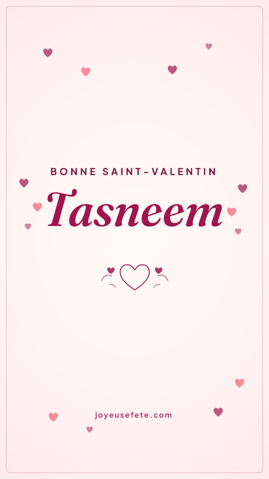 Image « Bonne Saint-Valentin Tasneem » au format story