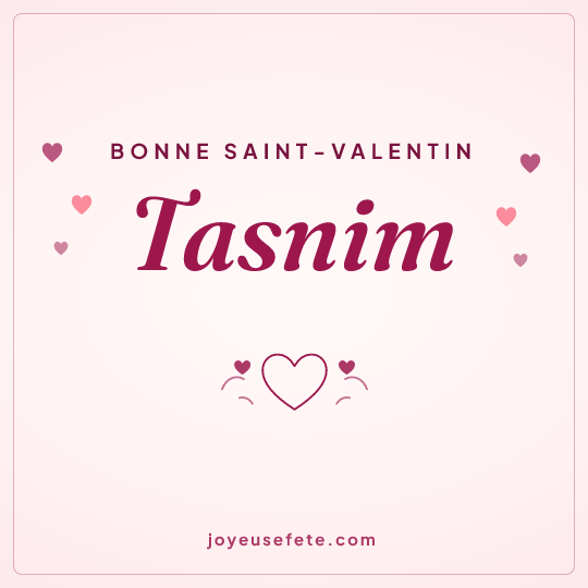 Image carrée « Bonne Saint-Valentin Tasnim » pour WhatsApp