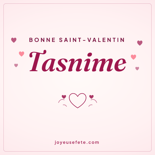 Image carrée « Bonne Saint-Valentin Tasnime » pour WhatsApp