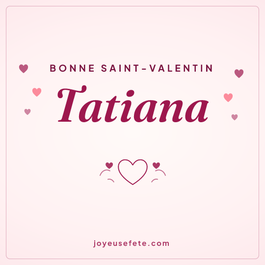 Image carrée « Bonne Saint-Valentin Tatiana » pour WhatsApp