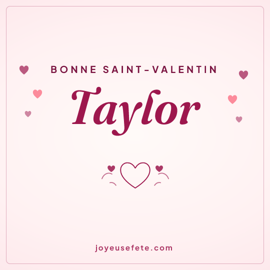 Image carrée « Bonne Saint-Valentin Taylor » pour WhatsApp