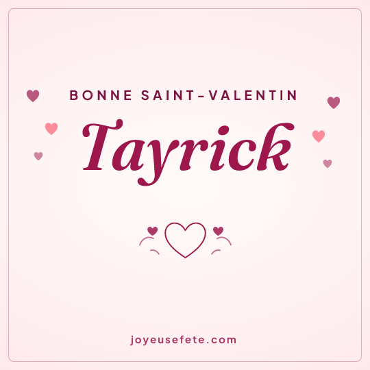 Image carrée « Bonne Saint-Valentin Tayrick » pour WhatsApp