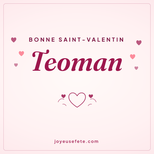Image carrée « Bonne Saint-Valentin Teoman » pour WhatsApp