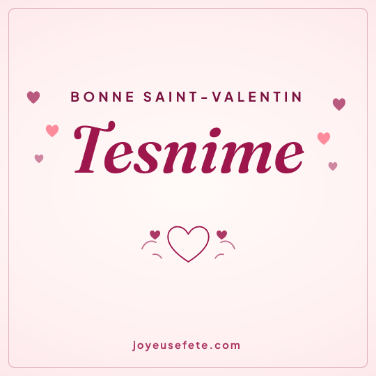 Image carrée « Bonne Saint-Valentin Tesnime » pour WhatsApp