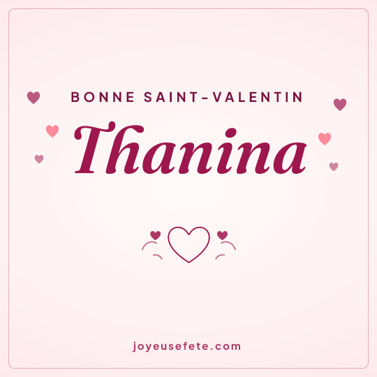 Image carrée « Bonne Saint-Valentin Thanina » pour WhatsApp