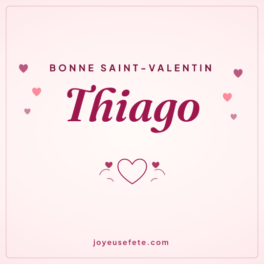Image carrée « Bonne Saint-Valentin Thiago » pour WhatsApp