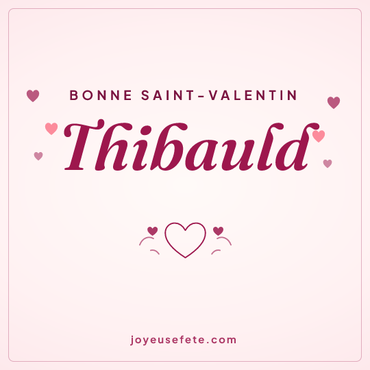 Image carrée « Bonne Saint-Valentin Thibauld » pour WhatsApp