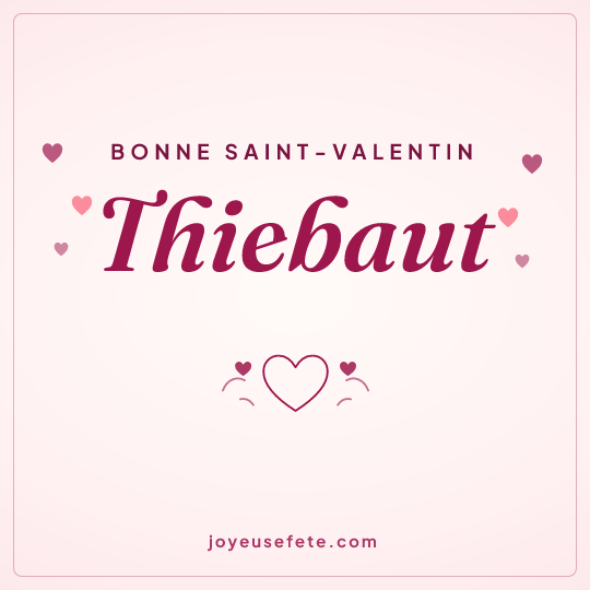 Image carrée « Bonne Saint-Valentin Thiebaut » pour WhatsApp