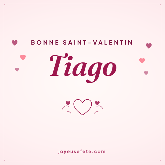Image carrée « Bonne Saint-Valentin Tiago » pour WhatsApp