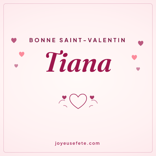 Image carrée « Bonne Saint-Valentin Tiana » pour WhatsApp