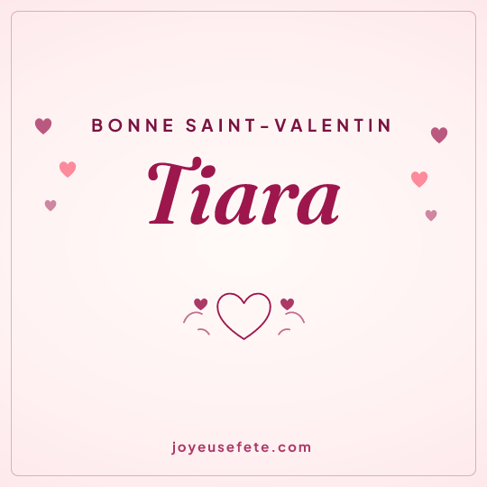 Image carrée « Bonne Saint-Valentin Tiara » pour WhatsApp