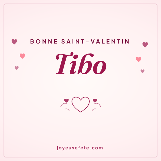 Image carrée « Bonne Saint-Valentin Tibo » pour WhatsApp