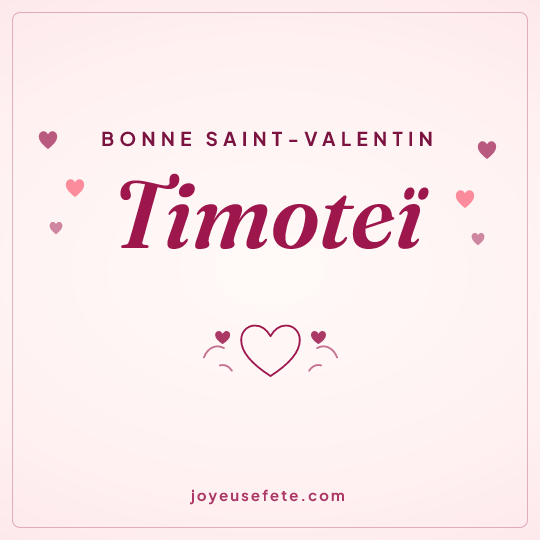 Image carrée « Bonne Saint-Valentin Timoteï » pour WhatsApp