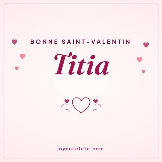 Image carrée « Bonne Saint-Valentin Titia » pour WhatsApp