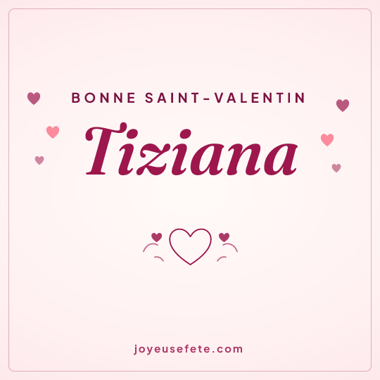 Image carrée « Bonne Saint-Valentin Tiziana » pour WhatsApp
