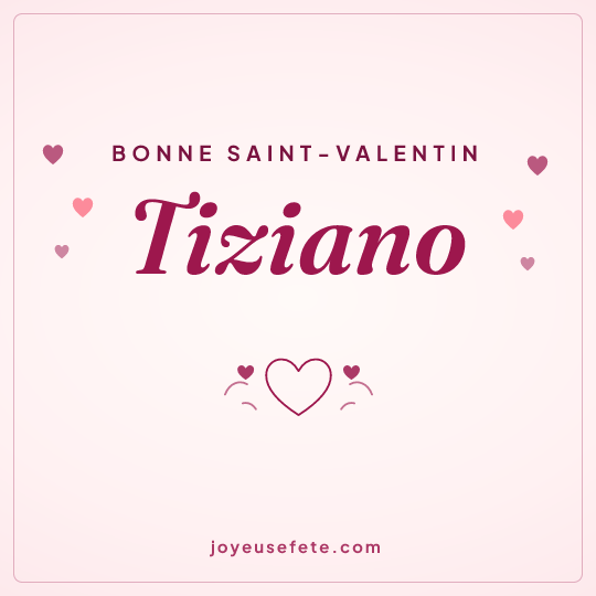 Image carrée « Bonne Saint-Valentin Tiziano » pour WhatsApp