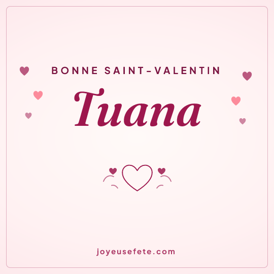 Image carrée « Bonne Saint-Valentin Tuana » pour WhatsApp