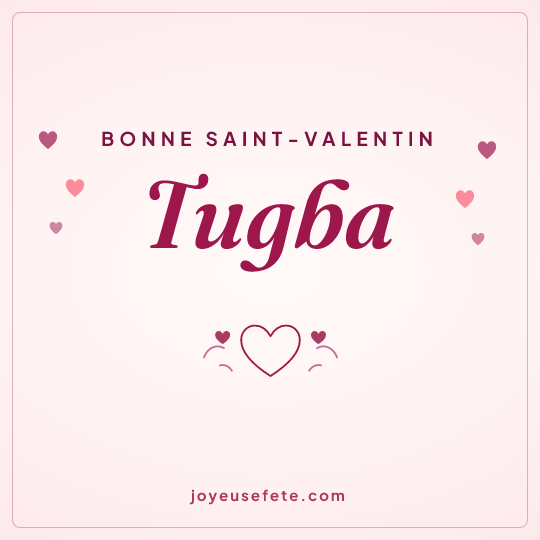 Image carrée « Bonne Saint-Valentin Tugba » pour WhatsApp