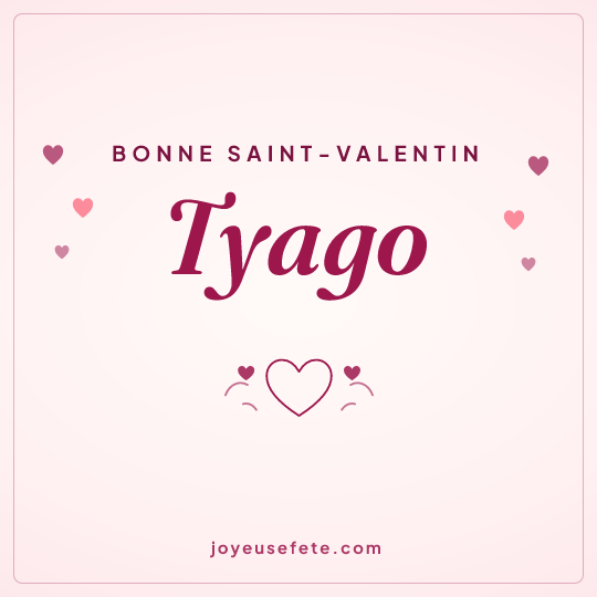 Image carrée « Bonne Saint-Valentin Tyago » pour WhatsApp