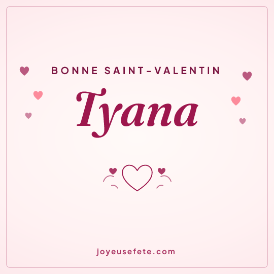 Image carrée « Bonne Saint-Valentin Tyana » pour WhatsApp