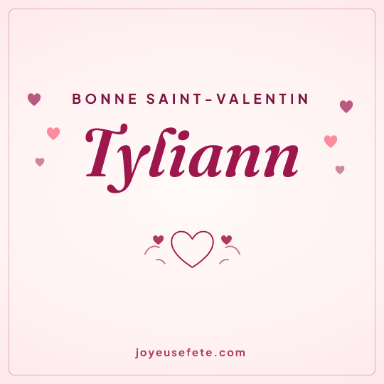 Image carrée « Bonne Saint-Valentin Tyliann » pour WhatsApp