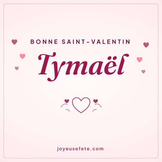 Image carrée « Bonne Saint-Valentin Tymaël » pour WhatsApp