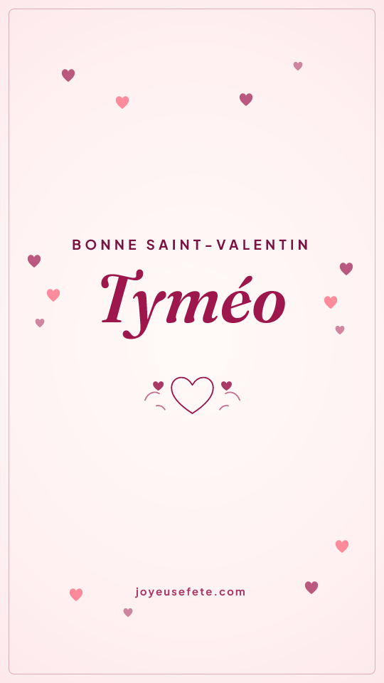 Image « Bonne Saint-Valentin Tyméo » au format story