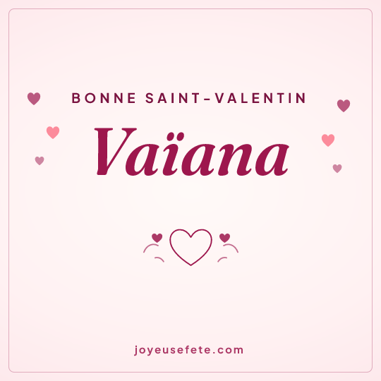 Image carrée « Bonne Saint-Valentin Vaïana » pour WhatsApp