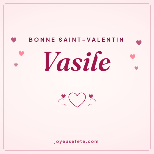 Image carrée « Bonne Saint-Valentin Vasile » pour WhatsApp
