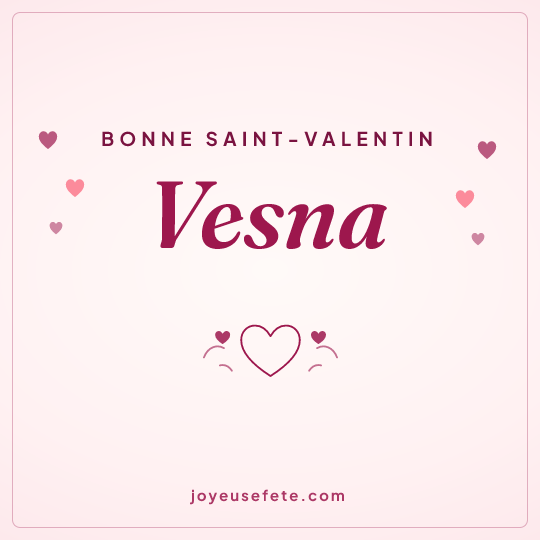 Image carrée « Bonne Saint-Valentin Vesna » pour WhatsApp