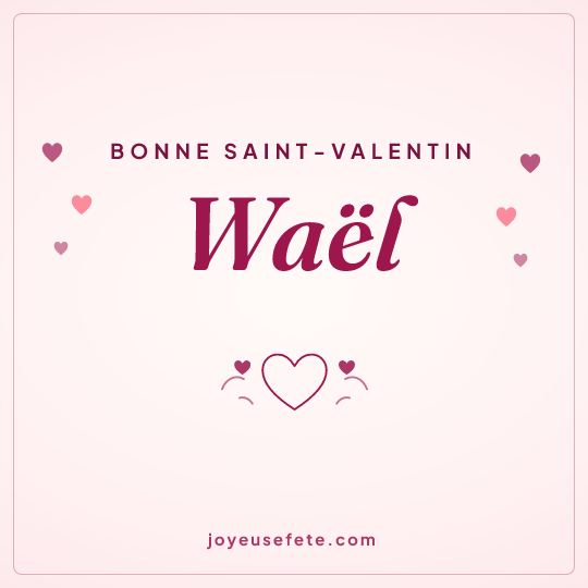 Image carrée « Bonne Saint-Valentin Waël » pour WhatsApp