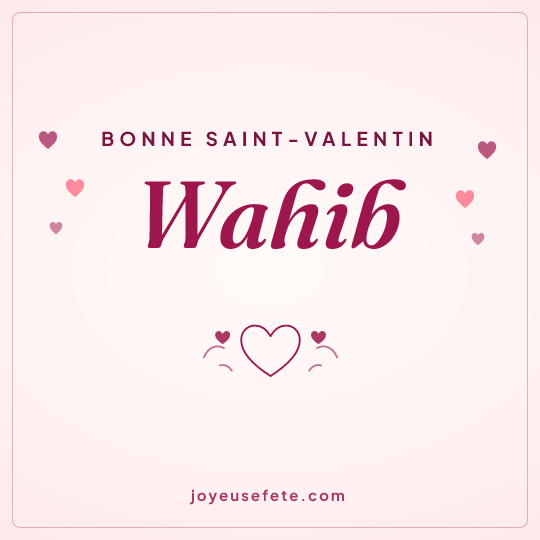 Image carrée « Bonne Saint-Valentin Wahib » pour WhatsApp