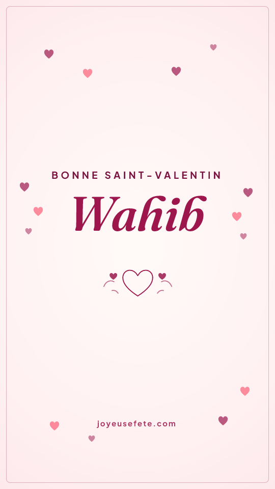Image « Bonne Saint-Valentin Wahib » au format story