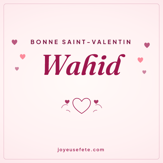 Image carrée « Bonne Saint-Valentin Wahid » pour WhatsApp