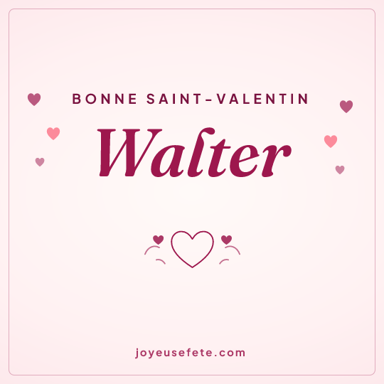 Image carrée « Bonne Saint-Valentin Walter » pour WhatsApp