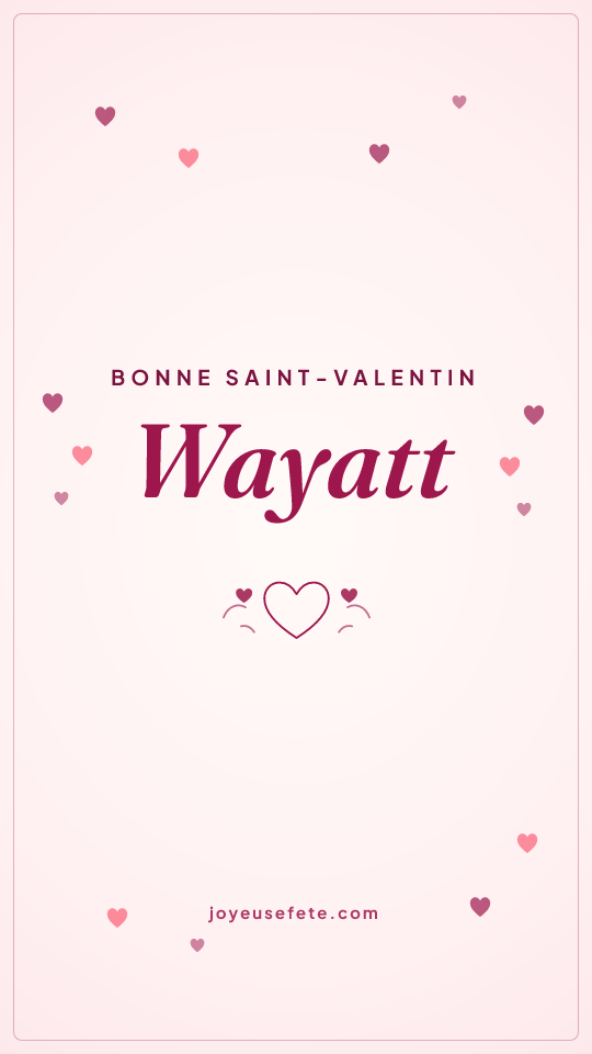 Image « Bonne Saint-Valentin Wayatt » au format story