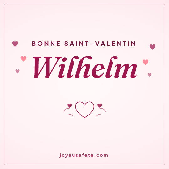 Image carrée « Bonne Saint-Valentin Wilhelm » pour WhatsApp