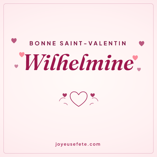 Image carrée « Bonne Saint-Valentin Wilhelmine » pour WhatsApp