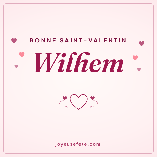 Image carrée « Bonne Saint-Valentin Wilhem » pour WhatsApp