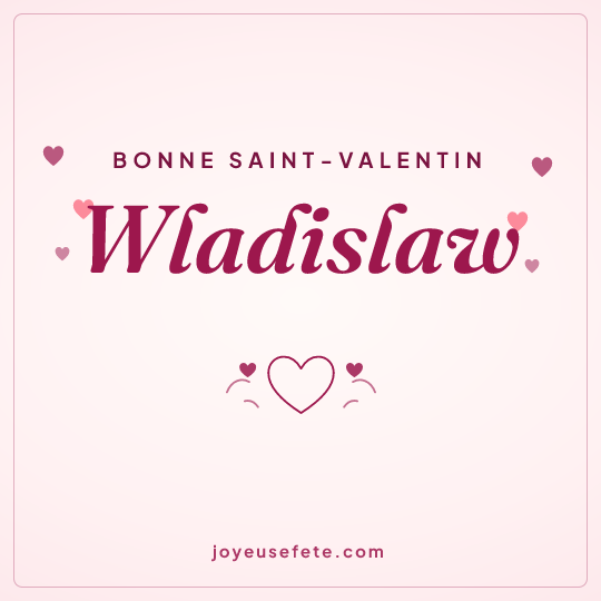 Image carrée « Bonne Saint-Valentin Wladislaw » pour WhatsApp