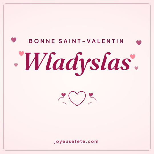 Image carrée « Bonne Saint-Valentin Wladyslas » pour WhatsApp