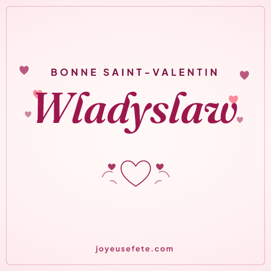 Image carrée « Bonne Saint-Valentin Wladyslaw » pour WhatsApp
