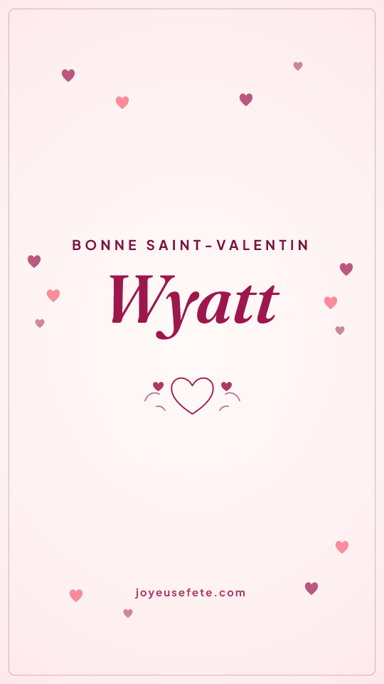Image « Bonne Saint-Valentin Wyatt » au format story