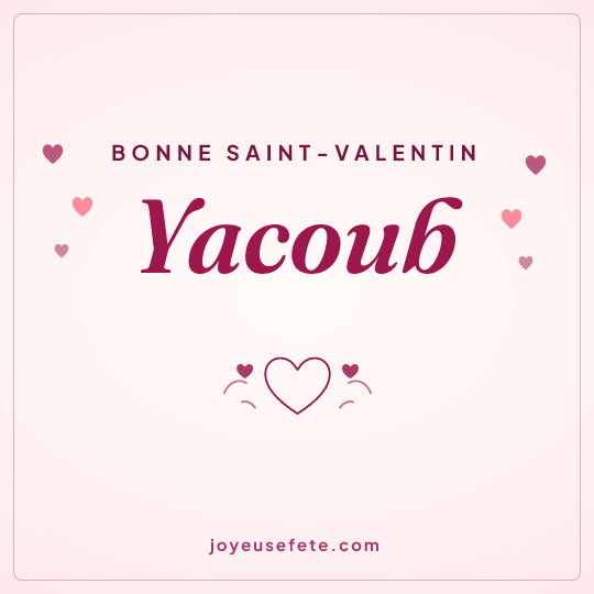 Image carrée « Bonne Saint-Valentin Yacoub » pour WhatsApp