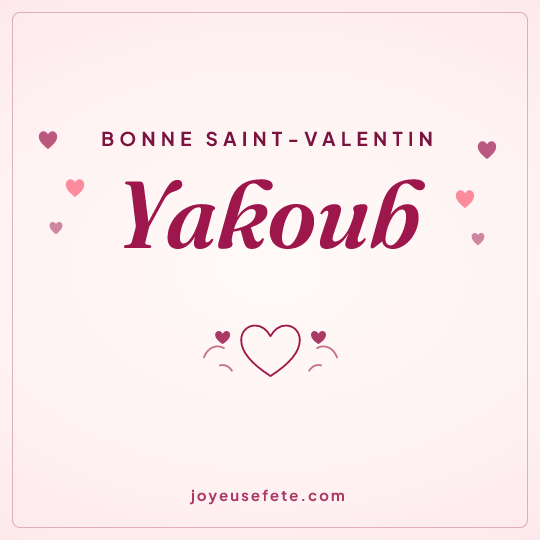 Image carrée « Bonne Saint-Valentin Yakoub » pour WhatsApp